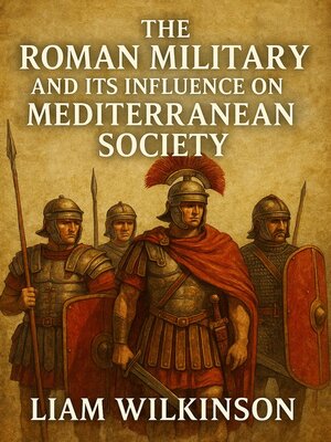 cover image of The Roman Military and Its Influence on Mediterranean Society